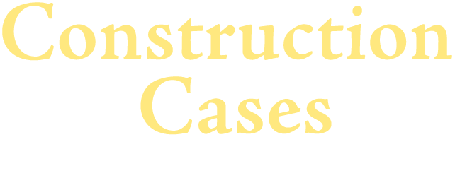 Construction Cases